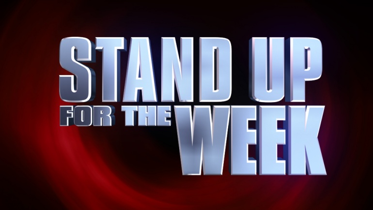 Stand Up For The Week is back!
